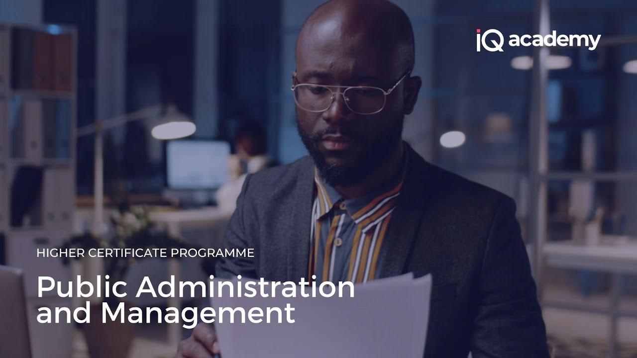 iQ Academy Higher Certificate in Public Administration and Management Introduction