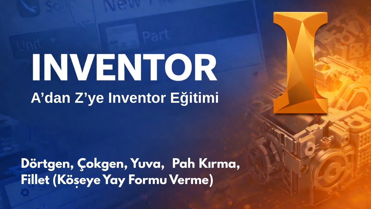 Autodesk Inventor Eğitimi — Ders 5: Dörtgen, Çokgen, Yuva, Fillet(Köşeye Yay Formu Verme), Pah Kırma