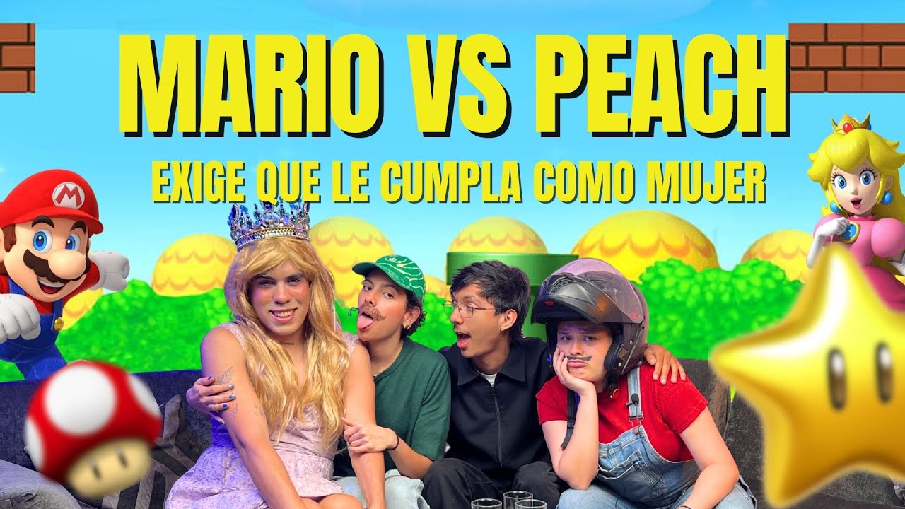 ME LA HICISTE EP 26: MARIO EXIGE QUE PEACH LE CUMPLA COMO MUJER 