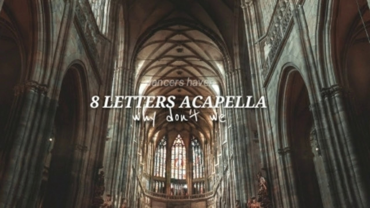 8 letters acapella but you're in an empty cathedral (3D AUDIO)