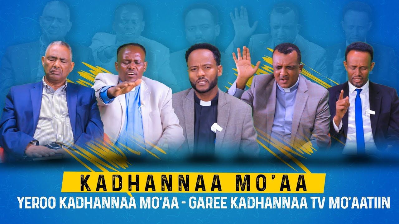 Yeroo Kadhannaa Mo'aa - Garee Kadhannaa TV Mo'aatiin - Kadhannaa Mo'aa
