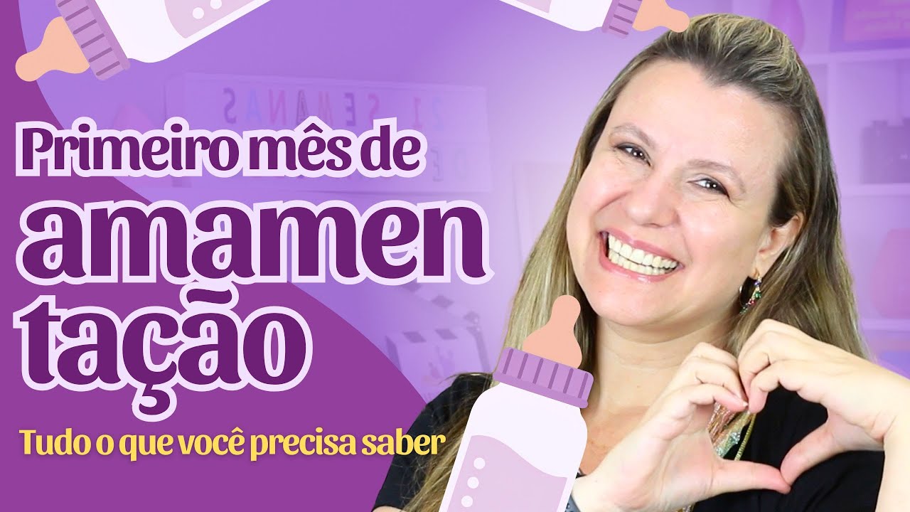 1º MÊS DE AMAMENTAÇÃO,  TUDO o que você precisa saber
