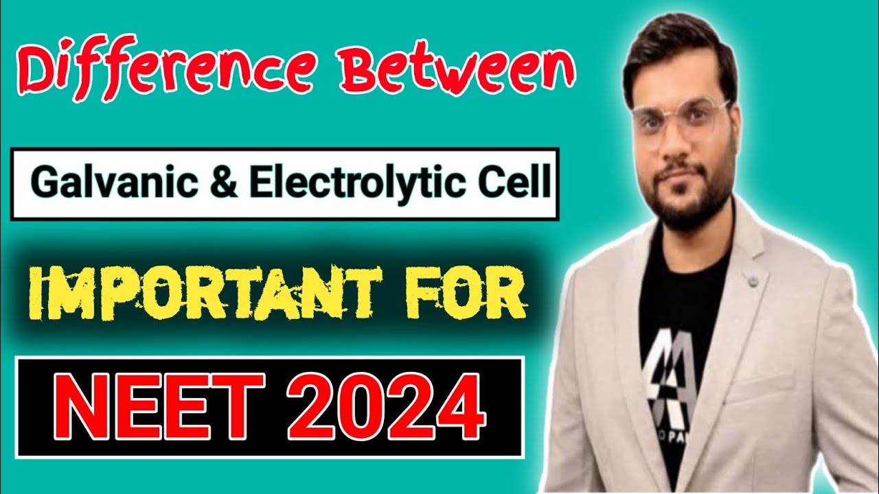 Difference Between Galvanic Cell and Electrolytic Cell | NEET 2024 | Electrochemistry |