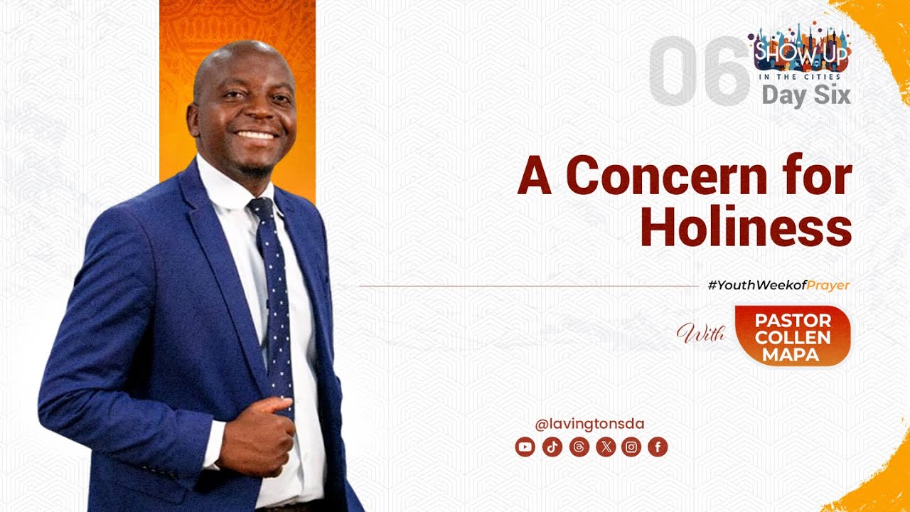 Day 6: A Concern for Holiness – Pr. Collen Mapa | Youth Week of Prayer | Lavington SDA