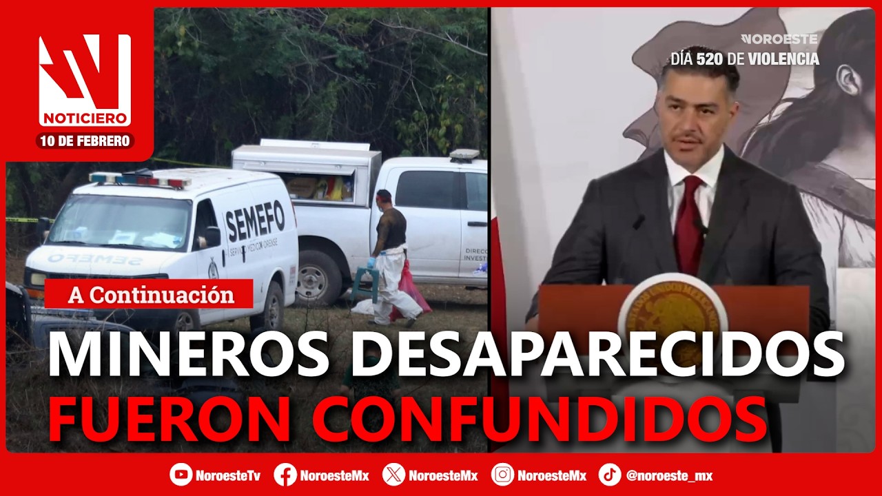 🔴 CONFUNDEN A LOS MINEROS| Con grupo antagónico: Harfuch | Noticiero Noroeste 10 de febrero