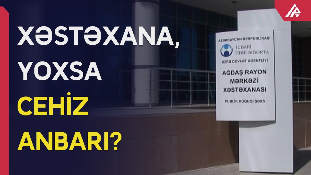 Ağdaşda yaşayanlara niyə xəstələnmək olmaz?