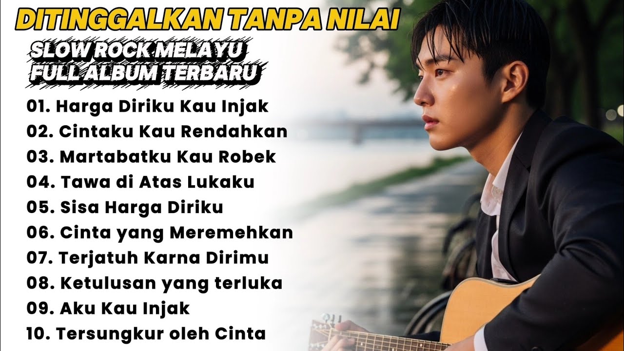 DITINGGALKAN TANPA NILAI – Full Album Slow Rock Melayu Sedih | Lagu Harga Diri & Cinta Terluka
