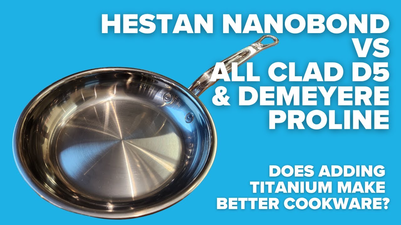 Hestan Nanobond Titanium против All Clad D5 и Demeyere Proline