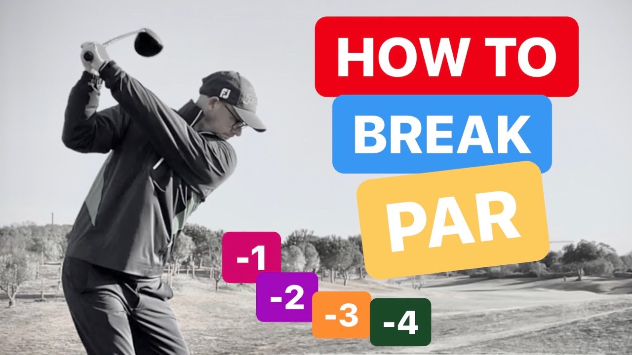 HOW TO BREAK PAR LOWER YOUR SCORES