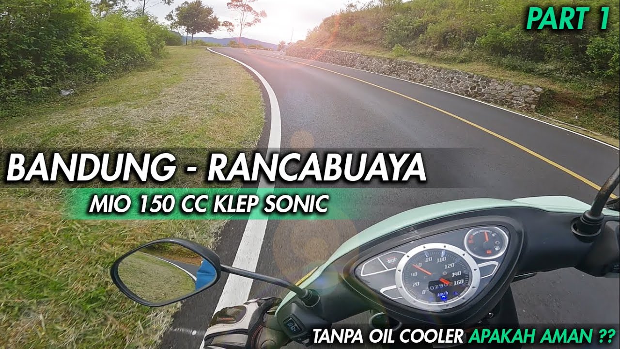 BANDUNG - RANCABUAYA PAKE MIO 150 CC HARIAN KLEP SONIC | TANPA OIL COOLER AMAN ??! PART 1