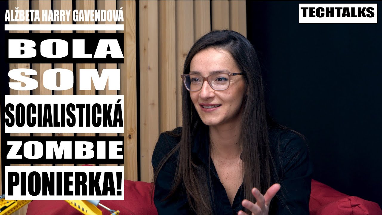Alžbeta HARRY Gavendov&aacute; - BOLA SOM SOCIALISTICK&Aacute; ZOMBIE PIONIERKA | TECHTALKS