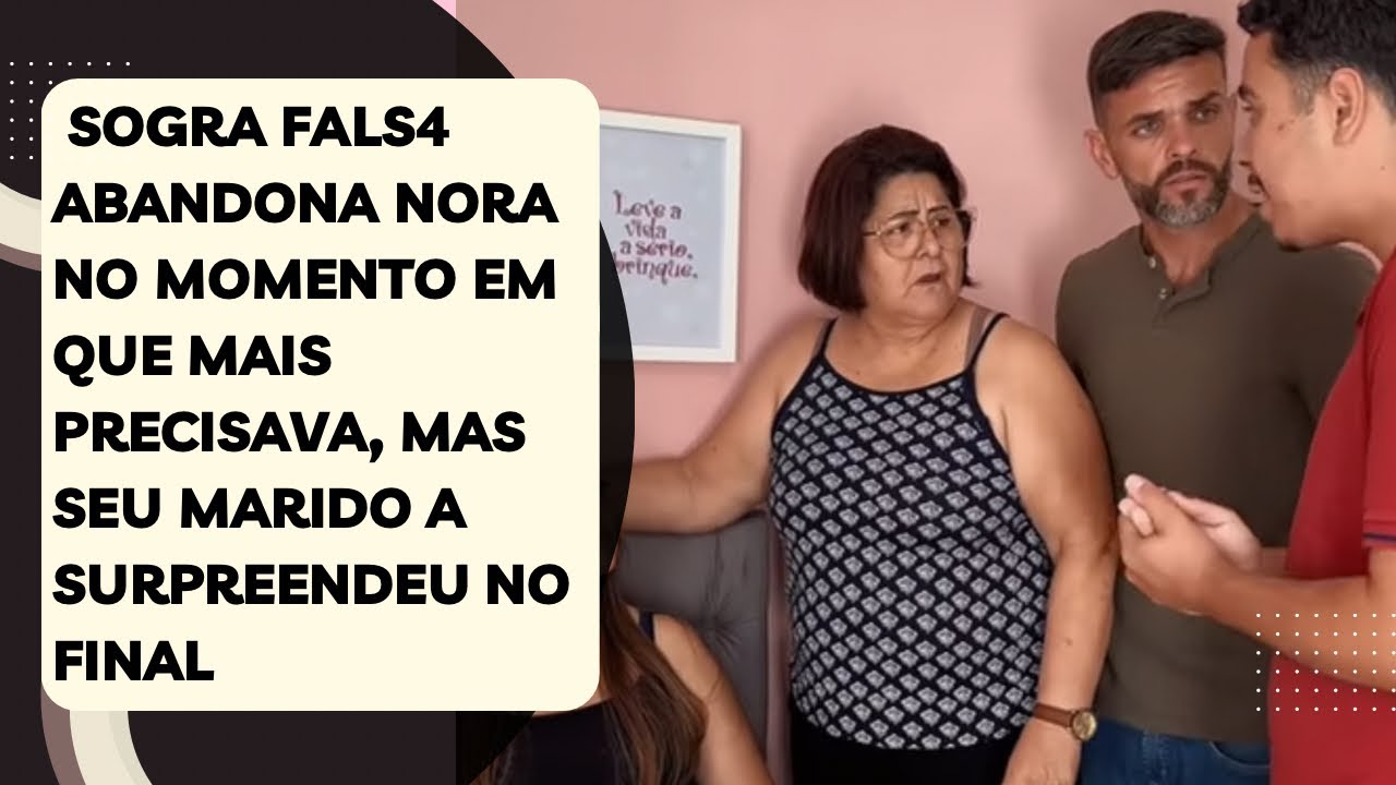 Sogra fals4 abandona nora no momento em que mais precisava, mas seu marido a surpreendeu no final