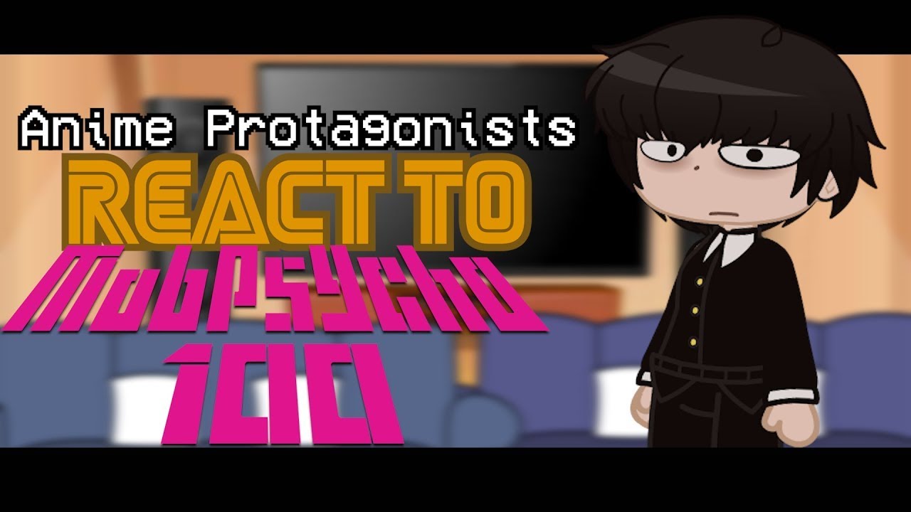 Anime Protagonists React To Each Other | Mob Psycho 100 | Gacha Club