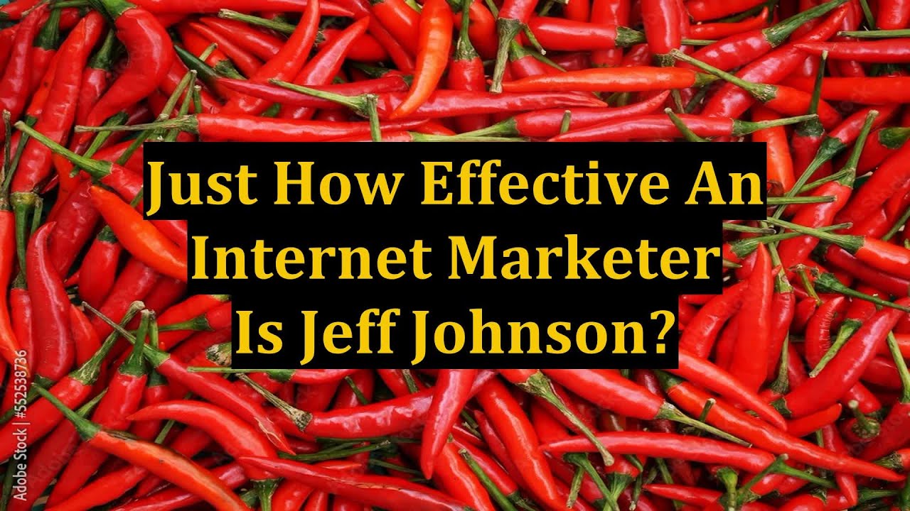 Just How Effective An Internet Marketer Is Jeff Johnson?
