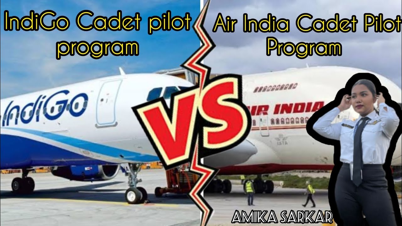 IndiGo Cadet Pilot Program V/S Air India Cadet Pilot Program| AMIKA SARKAR