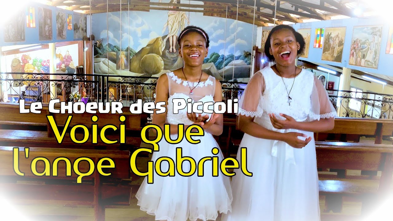 Le Choeur des Piccoli - Voici que l'ange Gabriel [Angelus/what child is this 