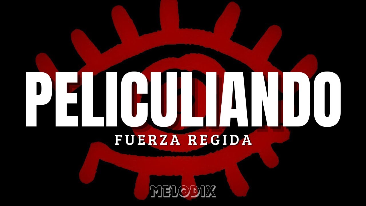 Fuerza Regida - PELICULIANDO (Letra) 