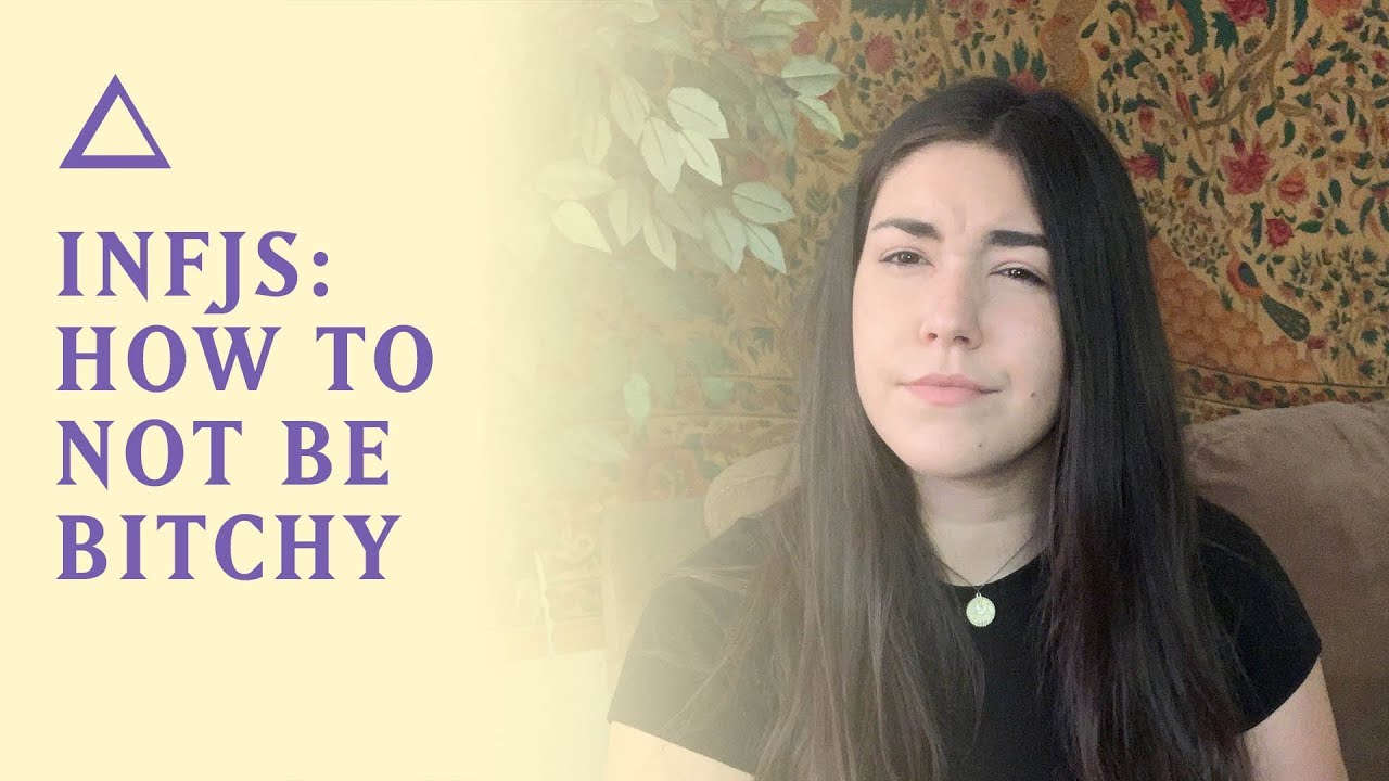 INFJ - How To Not Be Bitchy | Accept you have Ti opinions