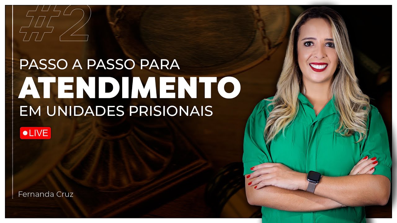 Aula #2 - Passo a passo para atendimento em unidades prisionais