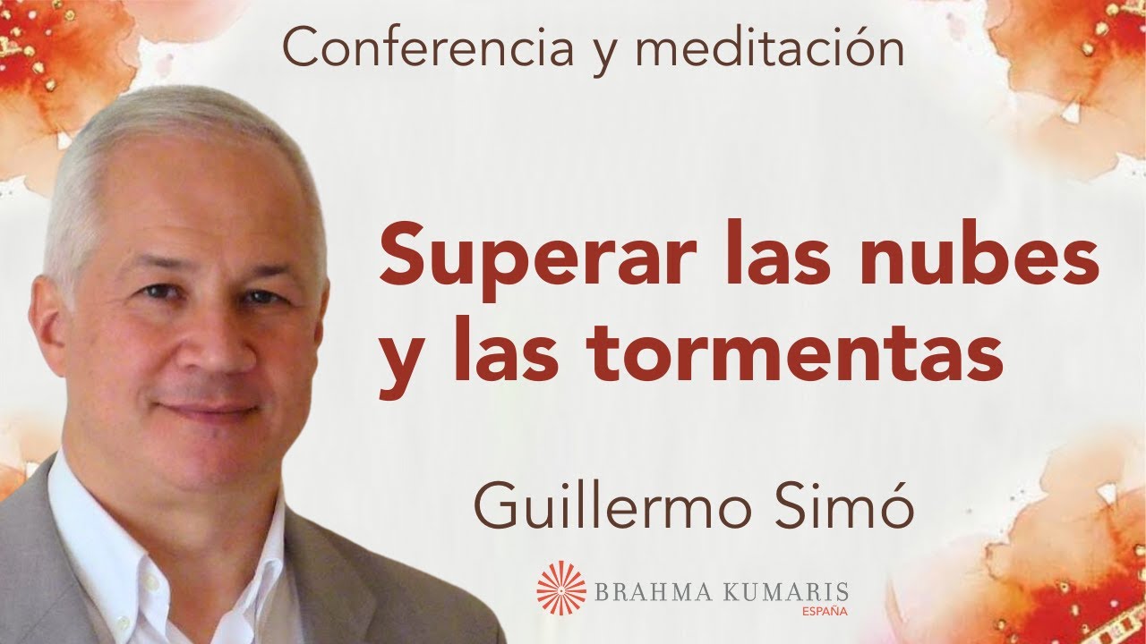 Meditación y conferencia: “Superar las nubes y las tormentas”, con Guillermo Simó