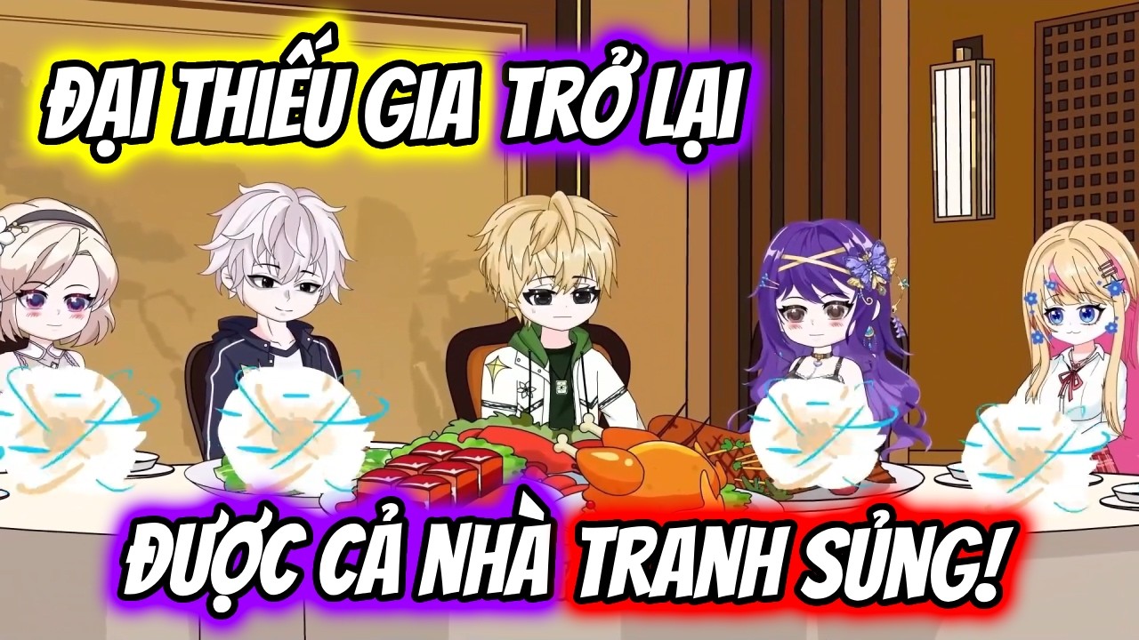 (Full) Đại Thiếu Gia Trở Lại Được Cả Nhà Tranh Sủng! | TTD Vietsub
