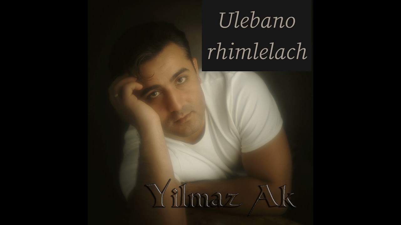 Yilmaz Ak - Ulebano rhimlelach