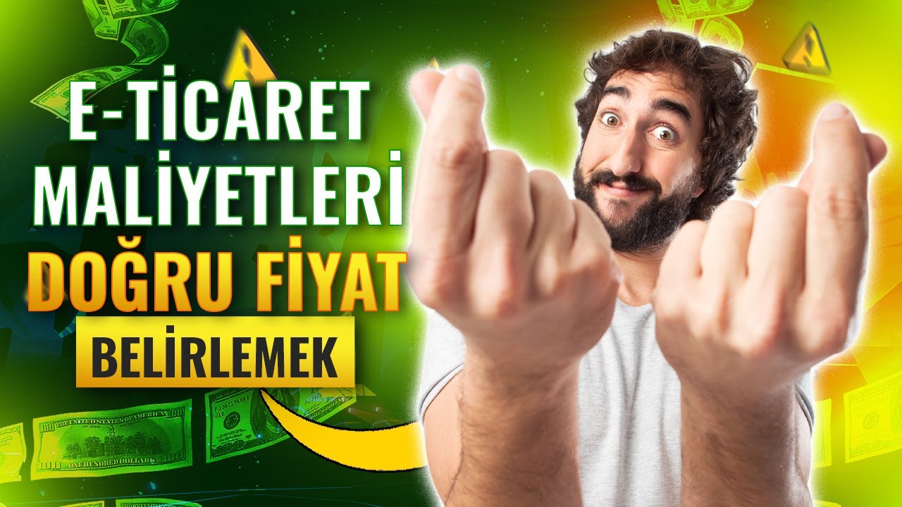 E-Ticaret Ürün Fiyatı Nasıl Belirlenir ? - Doğru Fiyat Nasıl Bulunur ? Ürün Maliyeti Hesaplama
