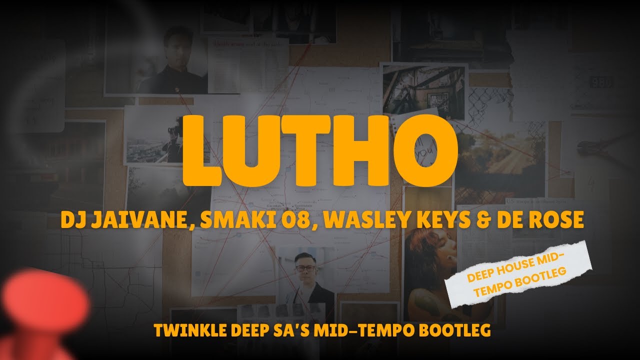 Lutho - DJ Jaivane, Smaki 08, Wesley Keys Feat De Rose (Twinkle Deep SA's Mid-Tempo Bootleg)