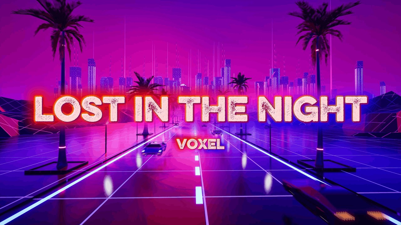 Voxel - LOST IN THE NIGHT | OFFICIAL MUSIC