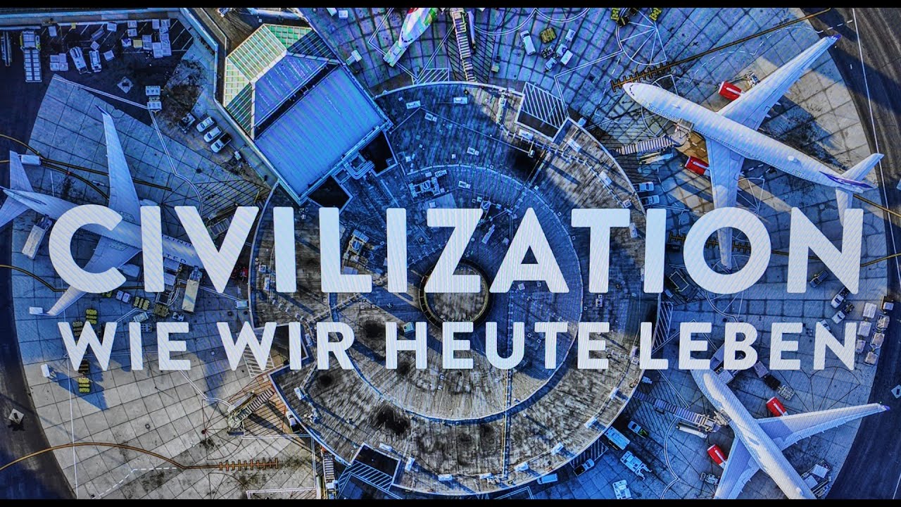 Civilization   Wie wir heute leben