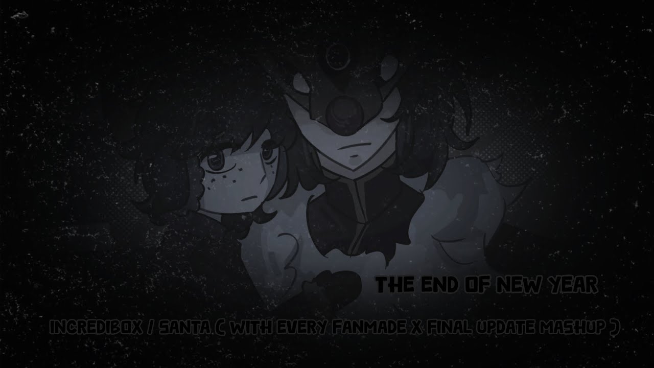 The End Of New Year / Incredibox Santa ( With Every Fanmade X Final Update Mashup )