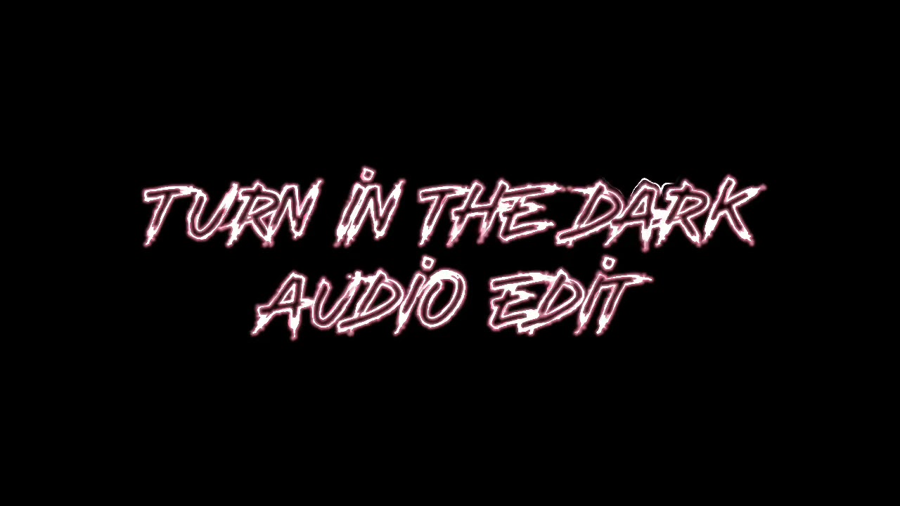 []Turn In The Dark[]Audio Edit[]Free To Use[]Slowed Down[]