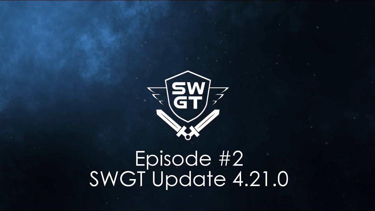 SWGT - Episode 2 - Update 4.21.0