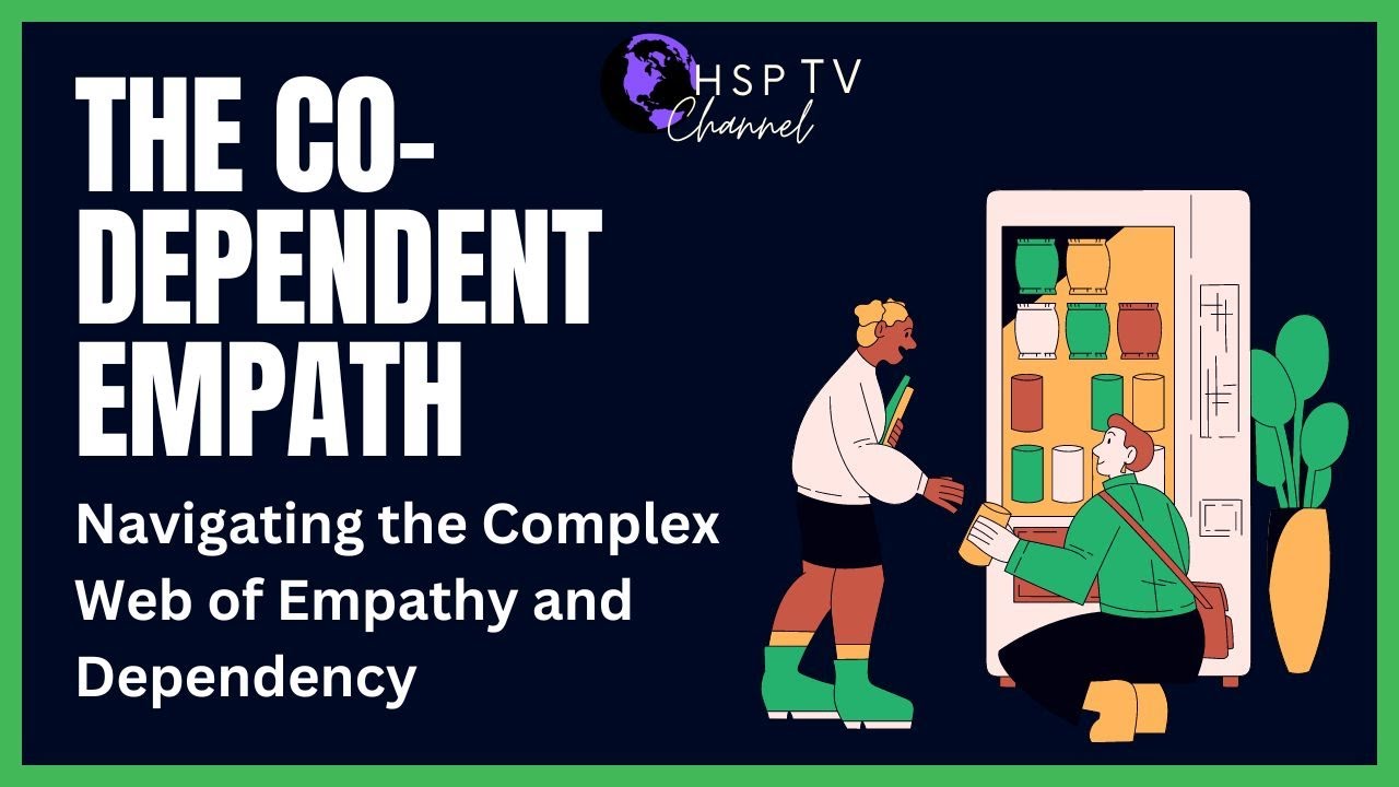 The Co-dependent Empath: Navigating the Complex Web of Empathy and Dependency