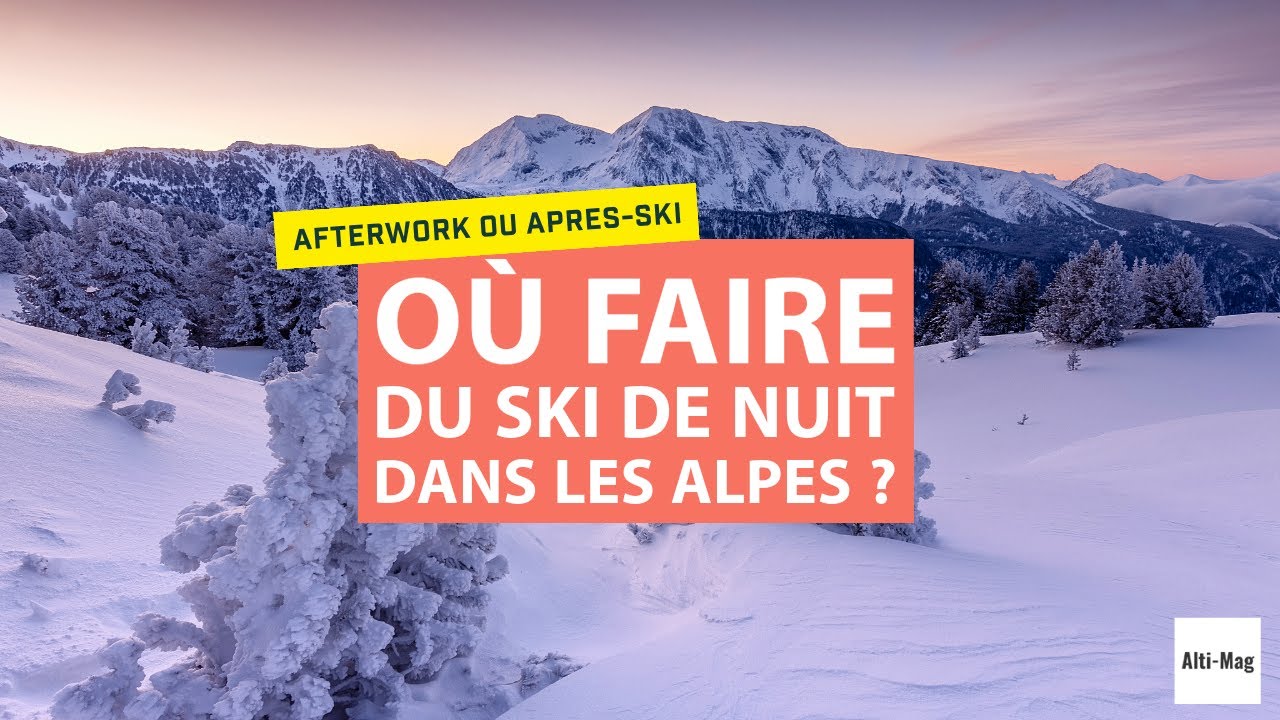 Ski de nuit : où skier en nocturne dans les Alpes ?