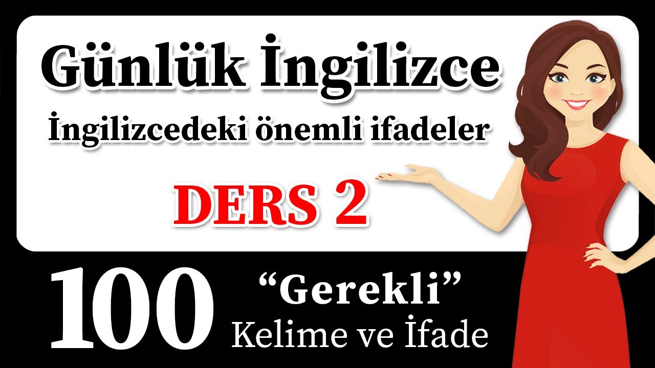 Gerçek Konuşmalar için İngilizce İfadeler! 100 Önemli İngilizce Kelime ve İfade! Daha Akıcı Konuşun!