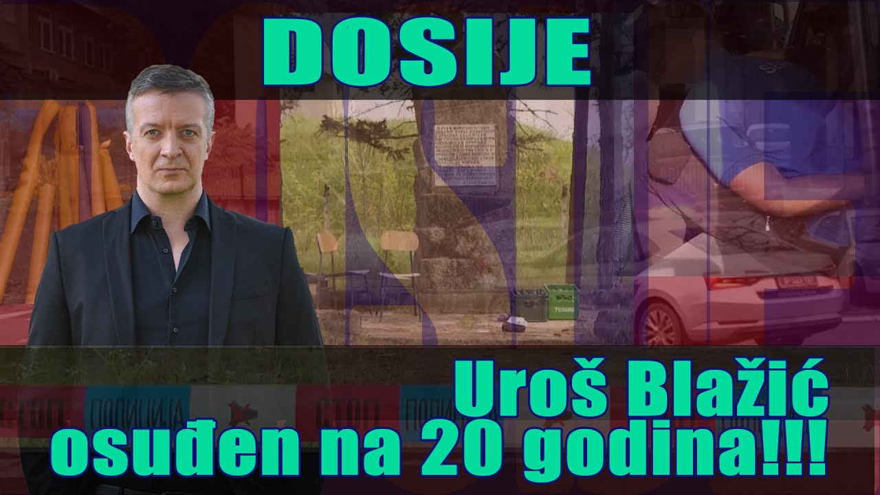 DOSIJE - Uroš Blažić osuđen na 20 godina!!!