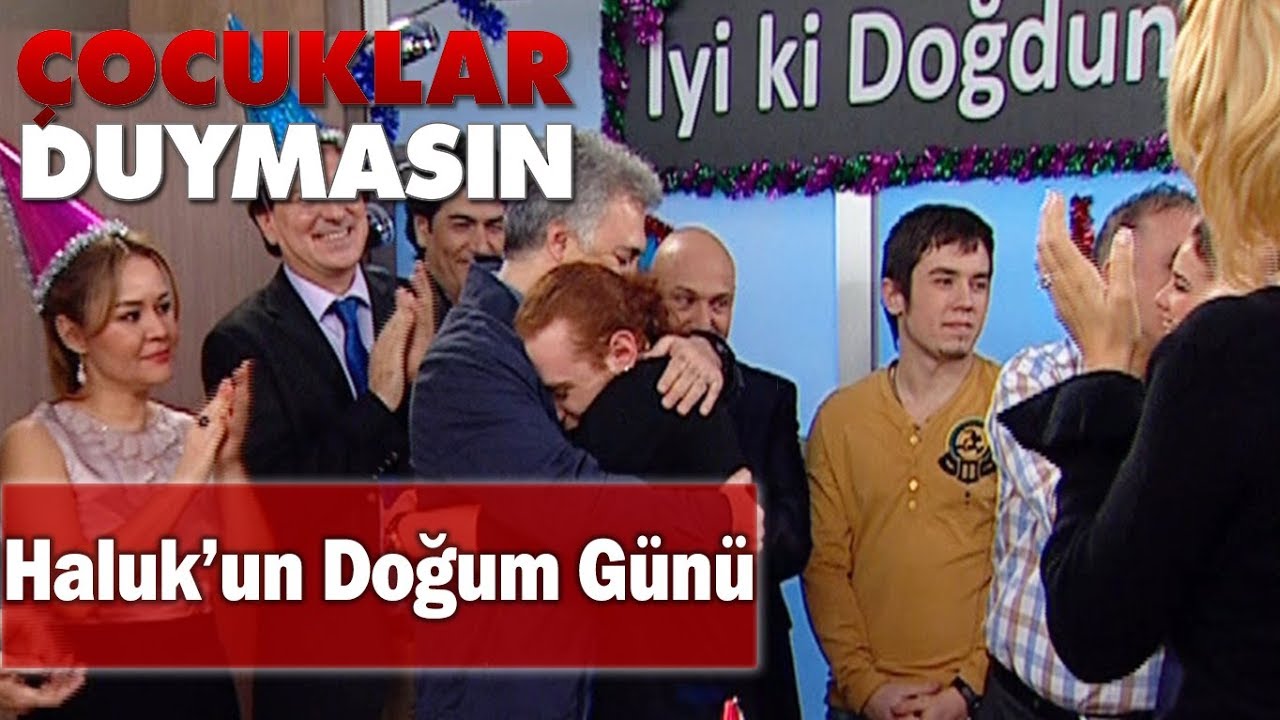 Haluk'un doğum günü - Çocuklar Duymasın