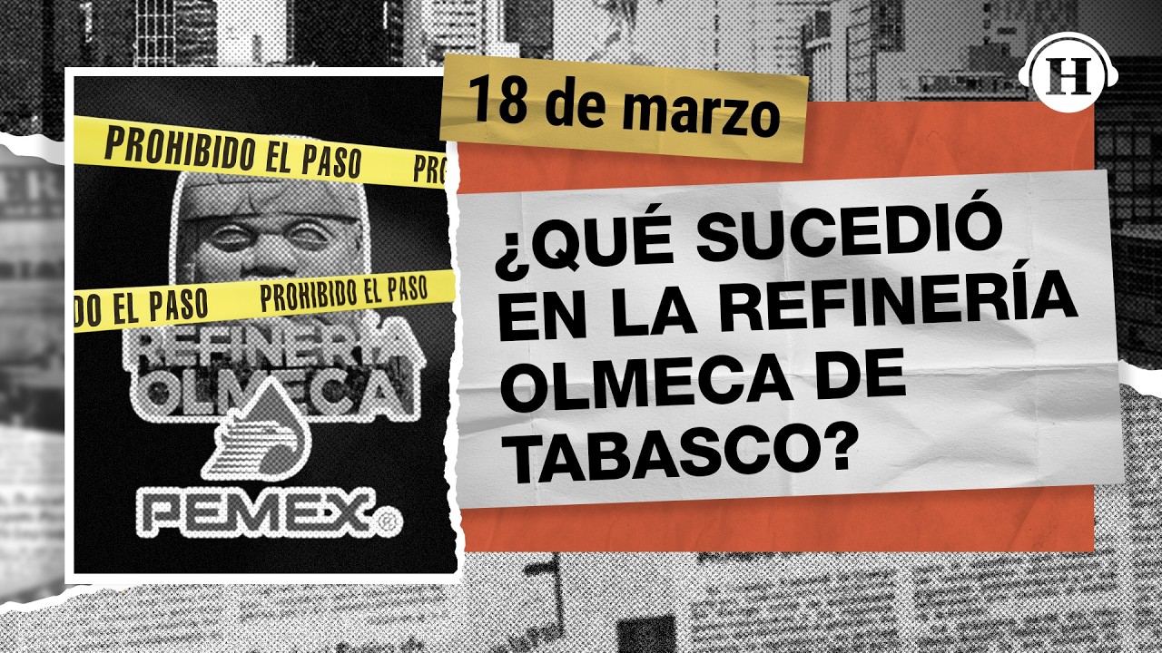 ¿Qué sucedió en la refinería Olmeca de Tabasco? | Primera Plana