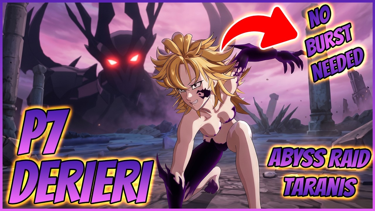 P7 DERIERI 👊 ABYSS RAID TARANIS | 7DS: Origin