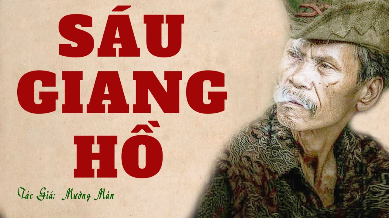 Truyện Về Giang hồ X&atilde; Hội Rất Hay: S&Aacute;U GIANG HỒ | Mường M&aacute;n | Đọc Truyện K&ecirc;nh C&ocirc; V&acirc;n