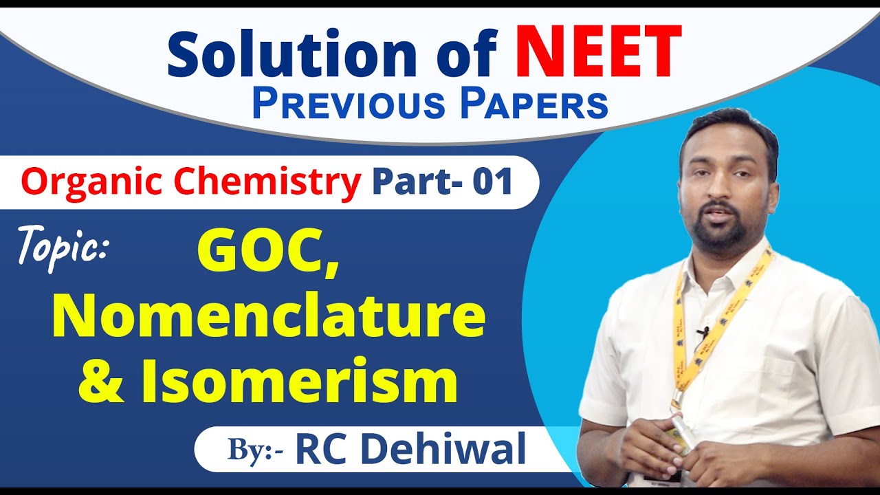 1:- GOC, Nomenclature & Isomerism [Previous Year's NEET (2013-2019) Organic CHEMISTRY Solution]