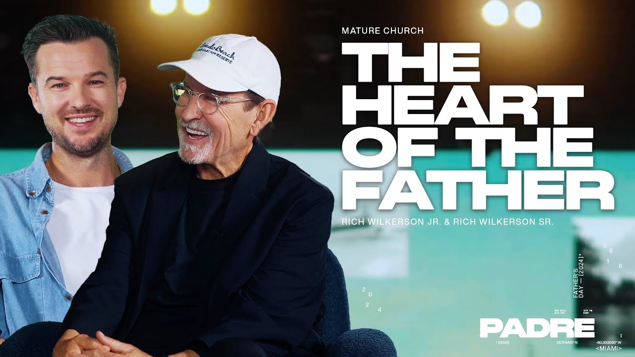 The Heart of the Father — Mature Church — Rich Wilkerson Jr. & Rich Wilkerson Sr.