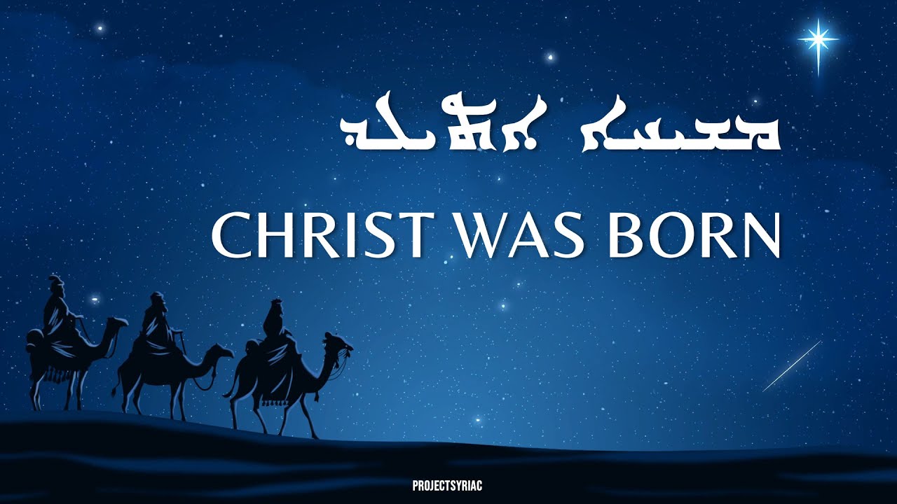 Christ was Born ("Mshiho Ethiled"). Syriac Orthodox Hymn for the Sunday after Christmas