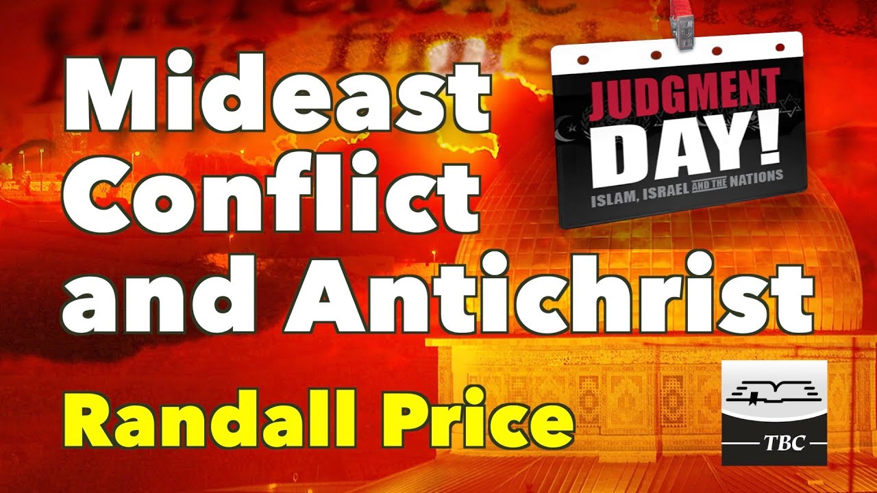 Mideast Conflict and Antichrist - Randall Price