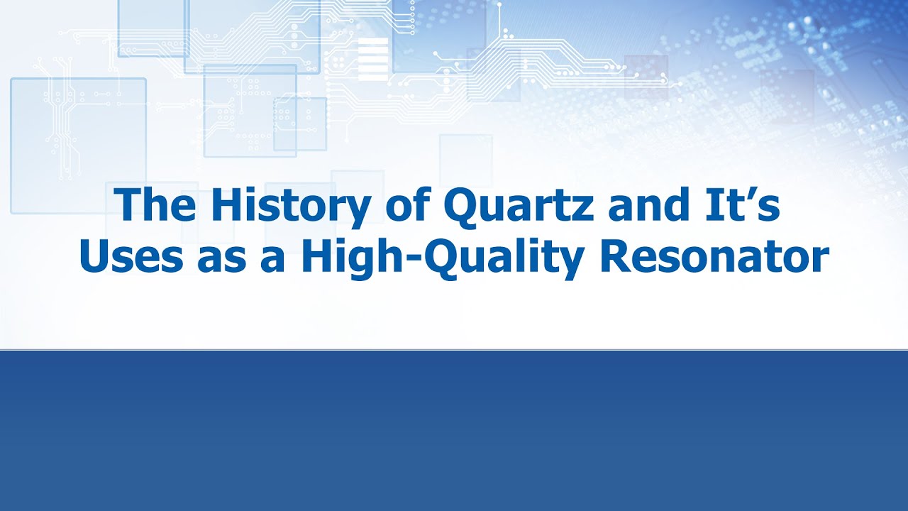 The History of Quartz & It's Use as a High-Quality Resonator: ECS Inc. International