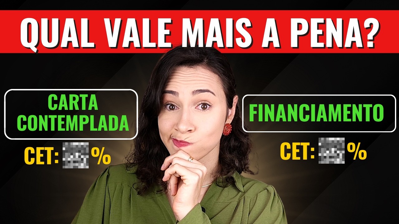 FINANCIAMENTO ou CARTA DE CR&Eacute;DITO CONTEMPLADA em 2025: Qual a Melhor Op&ccedil;&atilde;o? [GUIA ATUALIZADO]