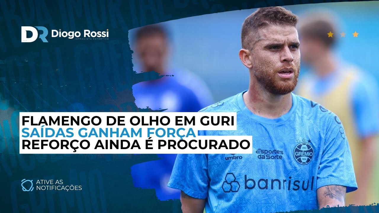 SAÍDAS GANHAM FORÇA NO GRÊMIO | FLAMENGO QUER GAROTO? | REFORÇO AINDA É PROCURADO 