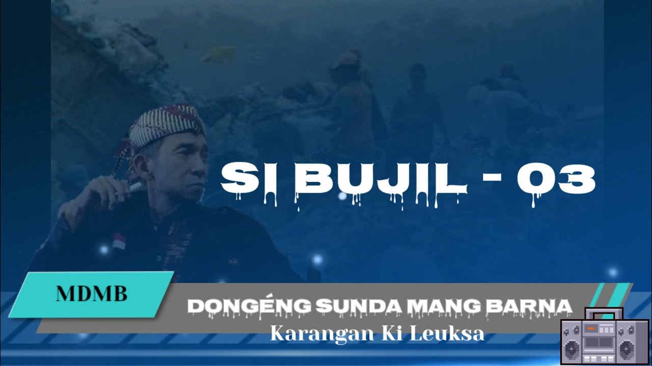 Dongéng Sunda Mang Barna - SI BUJIL Séri ka 03