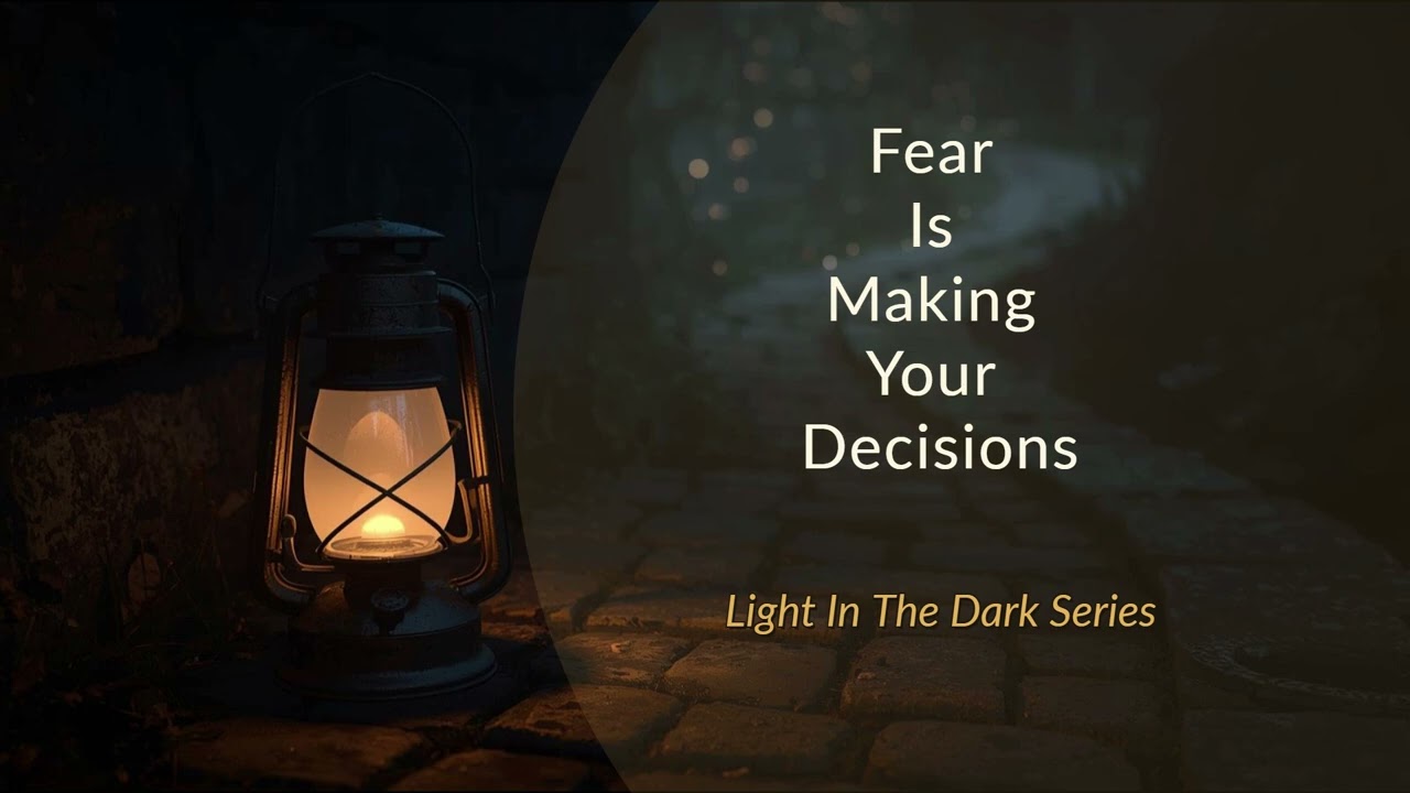 Light In The Dark: Fear Is Making Your Decisions — And You Don't Even Know It